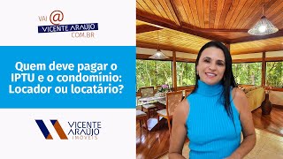 Quem deve pagar o IPTU e o condomínio Locador ou Locatário [upl. by Gnah736]