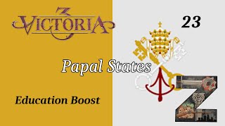 Victoria 3  Papal States  Ep23 Education Boost [upl. by Eledoya]