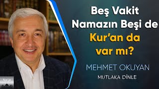 Beş Vakit Namazın Beşi de Kuranda var mı  Mehmet Okuyan [upl. by Paris]