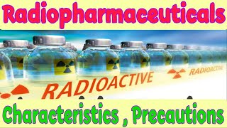 Radiopharmaceuticals  Their Desirable Features  Precautions While Handling Radiopharmaceuticals [upl. by Ameh672]