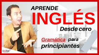 INGLÉS Para Principiantes  aprende gramática desde cero [upl. by Nnaeiram]