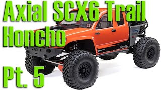 Upgrading and Modifying the Axial SCX6 Trail Honcho 4wd 16 Scale Crawler  Pt 5 [upl. by Debo360]