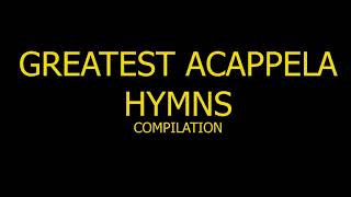 GREATEST ACAPELLA HYMNS Compilation 12 HRS NONSTOP [upl. by Danielle]