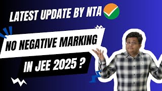 JEE MAINS 2025 NTA Releases New Update On JEE  No More Optional Questions And Negative Marking [upl. by Keyes196]