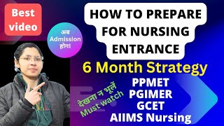 How To Prepare For BSc Nursing Entrance In 6 Momths  Best Strategy For PPMETPGIMERGCETAIIMS [upl. by Weirick]