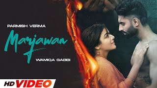 Marjawan HD Video  Parmish Verma  Wamiqa Gabbi  New Punjabi Songs 2024  Latest Punjabi Songs [upl. by Eruot]