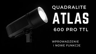 Quadralite Atlas 600 Pro TTL  wprowadzenie i nowe funkcje [upl. by Vonni]