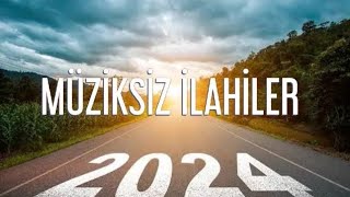 Müziksiz ilahiler  ilahiler 2024 [upl. by Rochella731]