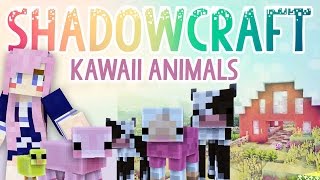 Kawaii Animals  Shadowcraft 20  Ep7 [upl. by Augustus]