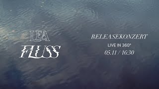 LEA  FLUSS Releasekonzert Live in 360 Grad [upl. by Nimrac220]