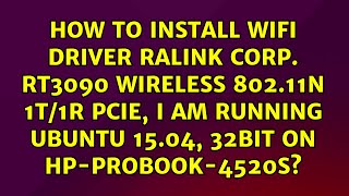 How to install WIFI driver Ralink corp RT3090 Wireless 80211n 1T1R PCIe I am running ubuntu [upl. by Oilalue]