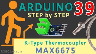 Lesson 39 Using MAX6675 KType Thermocouple Temperature Sensor  Arduino Step By Step Course [upl. by Robinson]