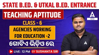 Odisha Bed Entrance Exam 2024 Preparation  Teaching Aptitude  Agencies Working For Education 2 [upl. by Pittman442]