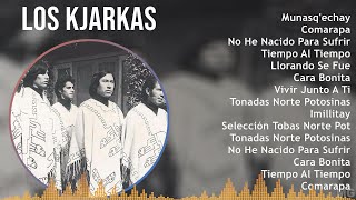 Los Kjarkas 2024 MIX Las Mejores Canciones  Munasqechay Comarapa No He Nacido Para Sufrir T [upl. by Coridon789]