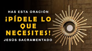 🔴 ¡¡MI JESÚS SACRAMENTADO oración MILAGROSA para pedir UN FAVOR URGENTE [upl. by Sheply193]