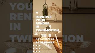 BEGINNER TIPS Twinmotion improve your render quality with NO Path Tracer NO Lumen Interior🔥🎥 [upl. by Ardnuaet]