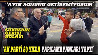 quotAK PARTİ 80 YILDA YAPILAMAYANLARI YAPTI ŞÜKREDİNquot SOKAK RÖPORTAJI [upl. by Ahsiliw]