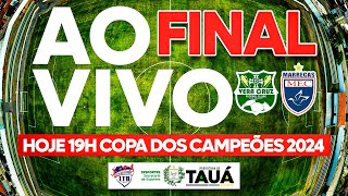 GRANDE FINAL COPA DOS CAMPEÕES 2024  LigaTauaenseDeDesporto [upl. by Herzog761]