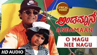 O Magu Nee Nagu Lyrical Video Song  Andaman  Shivaraj Kumar Savitha Baby Niveditha  Hamsalekha [upl. by Loggia661]