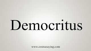 How To Say Democritus [upl. by Rubbico]