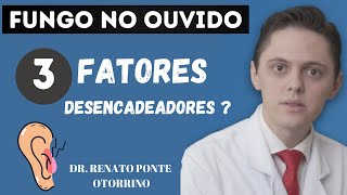 Coceira nos ouvidos 3 Fatores causadores de Otite Fúngica   Dr Renato Ponte Otorrino [upl. by Novak]