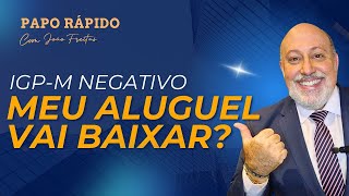 IGPM Negativo  como fica o reajuste do aluguel  Papo Rápido com João Freitas [upl. by Jareb]