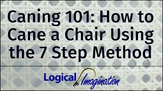 Caning 101 How to Cane a Chair Using the 7 Step Method [upl. by Enilrac]