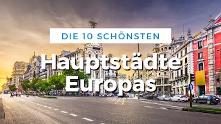 Die 10 schönsten Hauptstädte Europas Reise Tipps [upl. by Jaymee488]