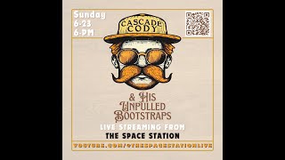 Cascade Cody amp His Unpulled Bootstraps  Live  The Space Station [upl. by Duer234]