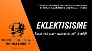 GLOSARIUM MARXISME 14 Eklektisisme Sesat pikir kaum revisionis anti dialektik [upl. by Haye868]