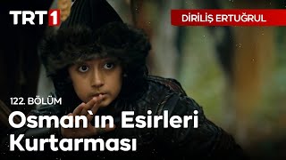 Diriliş Ertuğrul 122 Bölüm  Osmanın esirleri kurtarması [upl. by Hartnett415]