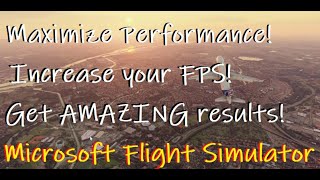 Microsoft Flight Simulator 2020  BOOST FPS amp Maximize Performance on ANY ComputerPC [upl. by Marigolde]