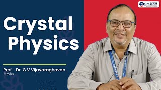 Crystal Physics  Prof Vijayaraghavan [upl. by Muncey]