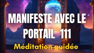 111Je manifeste tous mes rêves Méditation guidéeLOI DE LATTRACTION 10 MIN [upl. by Zerimar]