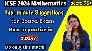 ICSE MATHEMATICS 2024🔥  The LAST Day Strategy for Board Exam  How to score 95 in Maths [upl. by Nylave]