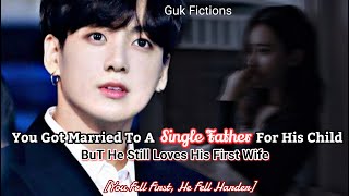 Jungkook FFYou Got Married To A Single Father For His Child But He Still Loves His EX Wife [upl. by Yrallih843]