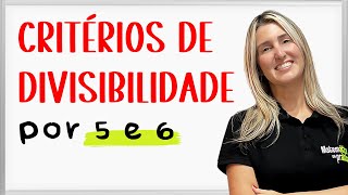 CRITÉRIOS DE DIVISIBILIDADE  Regras de divisibilidade por 5 e 6 [upl. by Jahdal]