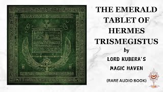 The Emerald Tablet of Trismegistus by Lord Kuberas Magic Haven [upl. by Thynne]