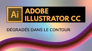 Les dégradés dans les contours des objets Illustrator [upl. by Ikim]