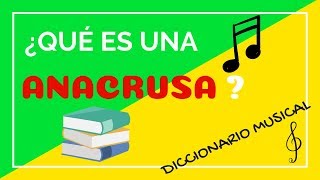 ¿Qué es una ANACRUSA  Diccionario Musical [upl. by Conlee]