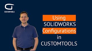 Using SOLIDWORKS configurations in CUSTOMTOOLS Webinar [upl. by Naga]