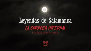 Leyendas de Salamanca  La Carroza Infernal [upl. by Tompkins117]