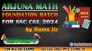 Arjuna Math Foundation Batch  Time amp Work  6  By Ramo Sir  for SSC CGL 2024 FreeKnowledge2023 [upl. by Sesmar865]