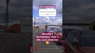 Score prediction time Barnsley v Northampton Town Oakwell shorts viralvideo viralshorts [upl. by Nireil957]