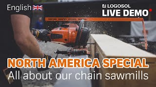 LIVE DEMO North America Chain Sawmill Special  LOGOSOL [upl. by Elbart]