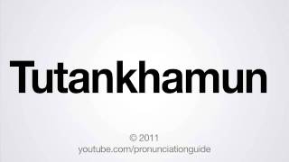 How to Pronounce Tutankhamun [upl. by Lehcear]