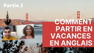 Comment partir en vacances en anglais  partie 2 [upl. by Emmons57]