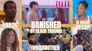 Banished By Black Trauma A Big Brother 26 AI Arena Recap [upl. by Decker]