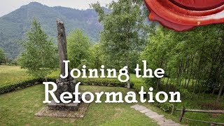 How the Waldenses Joined the Reformation Waldenses Part 2 [upl. by Ulland630]