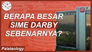 Berapa Besar SIME DARBY Sebenarnya Syarikat Konglomerat Malaysia [upl. by Griz]